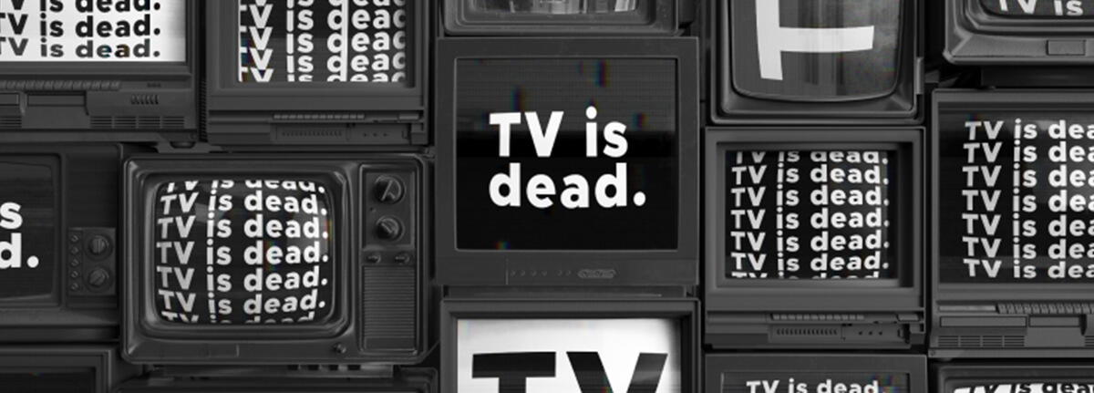 TV is Dead